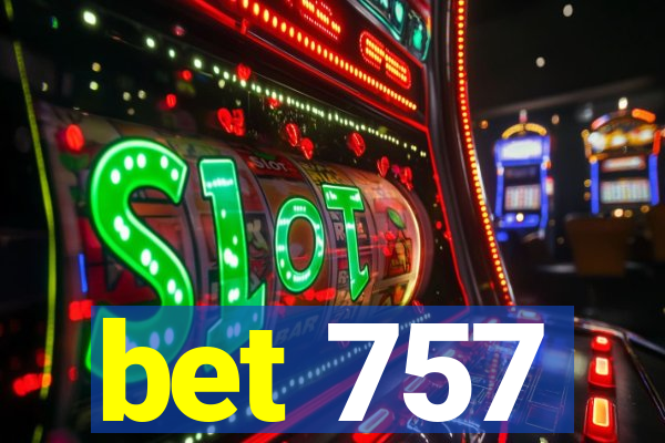 bet 757